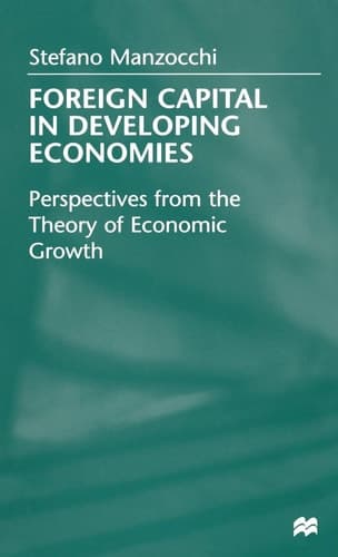 Foreign Capital In Developing Economies Perspectives from the Theory of Economic Growth