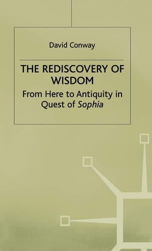 The Rediscovery of Wisdom From Here to Antiquity in Quest of Sophia
