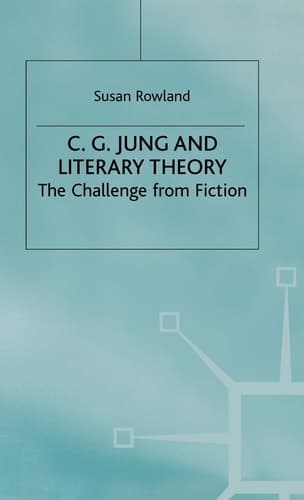 C.G.Jung and Literary Theory The Challenge from Fiction