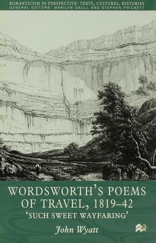 Wordsworth's Poems of Travel 1819-1842 Such Sweet Wayfaring