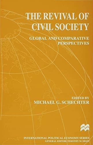 The Revival of Civil Society Global and Comparative Perspectives