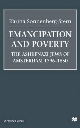 Emancipation and Poverty The Ashkenazi Jews of Amsterdam, 1796-1850