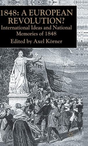 1848 — A European Revolution? International Ideas and National Memories of 1848
