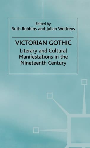 Victorian Gothic Literary and Cultural Manifestations in the Nineteenth Century