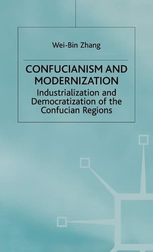 Confucianism and Modernisation Industrialization and Democratization in East Asia