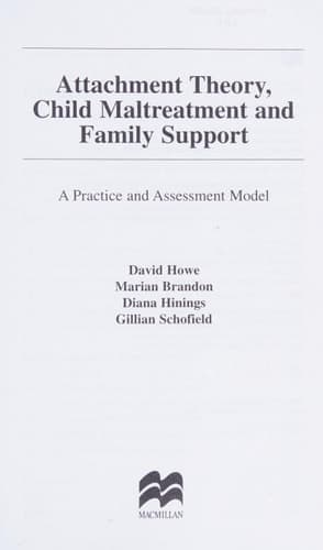 Attachment Theory, Child Maltreatment and Family Support A Practice and Assessment Model