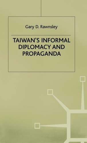 Taiwan's Informal Diplomacy and Propaganda (Studies in Diplomacy)