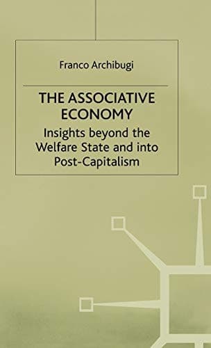 The Associative Economy Insights Beyond the Welfare State and Into Post-capitalism