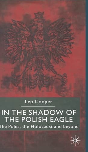 In the Shadow of the Polish Eagle The Poles, the Holocaust and Beyond