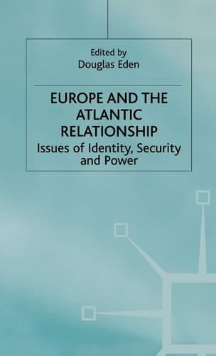 Europe and the Atlantic Relationship Issues of Identity, Security and Power