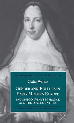 Gender and Politics in Early Modern Europe English Convents in France and the Low Countries