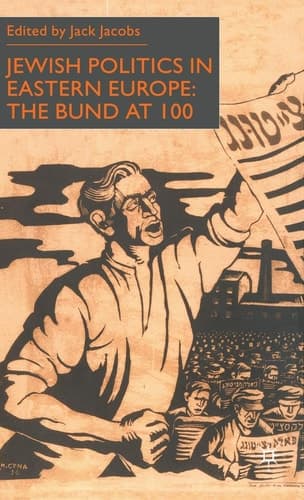 Jewish Politics in Eastern Europe The Bund at 100