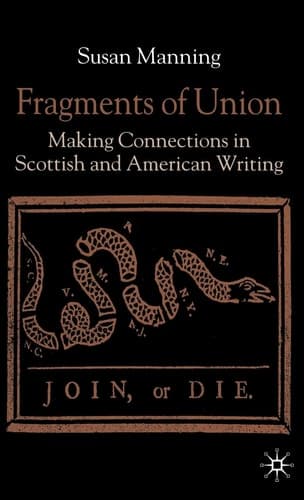 Fragments of Union Making Connections in Scottish and American Writing