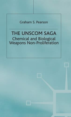 The UNSCOM Saga Chemical and Biological Weapons Non-Proliferation