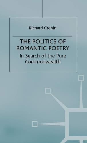 The Politics of Romantic Poetry In Search of the Pure Commonwealth
