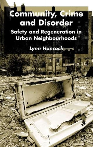 Community, Crime and Disorder Safety and Regeneration in Urban Neighbourhoods
