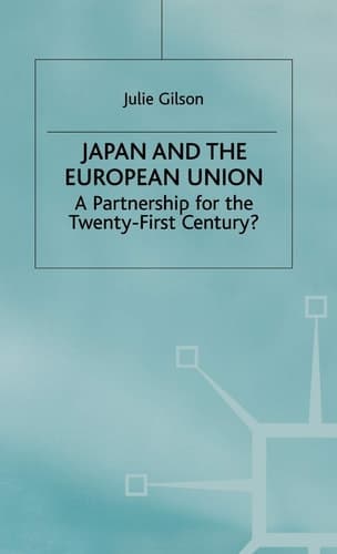 Japan and the European Union A Partnership for the Twenty-first Century?
