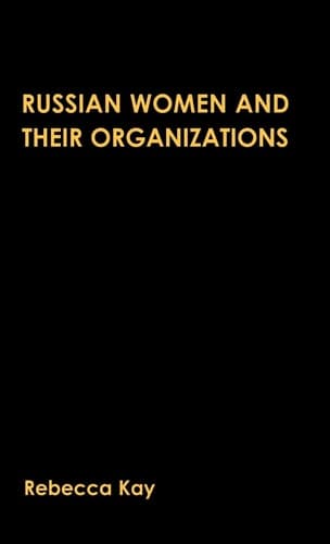 Russian Women and their Organizations Gender, Discrimination and Grassroots Women's Organizations, 1991-96