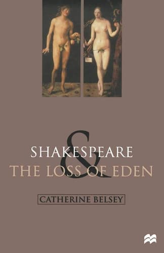 Shakespeare and the Loss of Eden The Construction of Family Values in Early Modern Culture