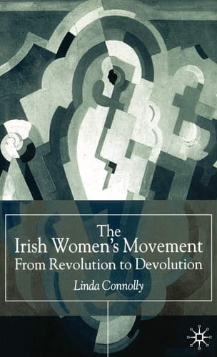 The Irish Women’s Movement From Revolution to Devolution