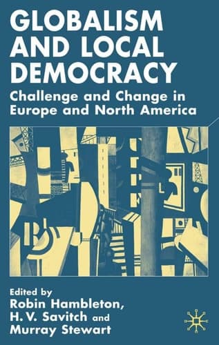 Globalism and Local Democracy Challenge and Change in Europe and North America