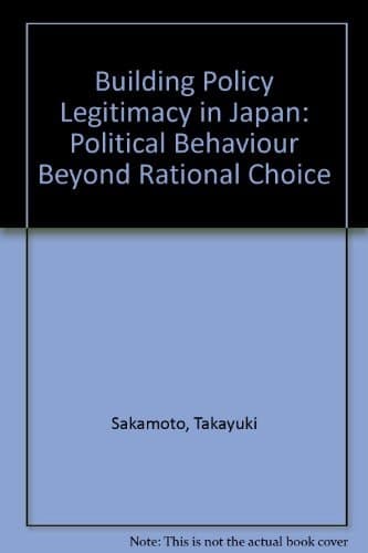 Building Policy Legitimacy in Japan Political Behaviour Beyond Rational Choice