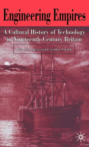 Engineering Empires A Cultural History of Technology in Nineteenth-Century Britain