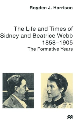 The Life and Times of Sidney and Beatrice Webb 1858-1905: The Formative Years