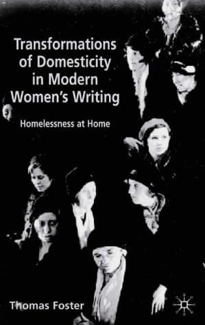 Transformations of Domesticity in Modern Women's Writing Homelessness at Home