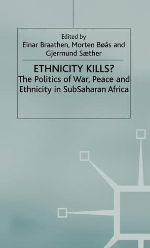 Ethnicity Kills? The Politics of War, Peace, and Ethnicity in SubSaharan Africa