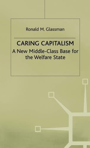 Caring Capitalism A New Middle-class Base for the Welfare State