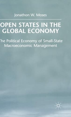 OPEN States in the Global Economy The Political Economy of Small-State Macroeconomic Management