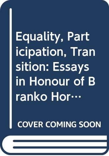 Equality, Participation, Transition: Essays in Honour of Branko Horvat