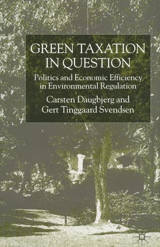 Green Taxation in Question Politics and Economic Efficiency in Environmental Regulation
