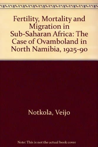 Fertility, Mortality, and Migration in Subsaharan Africa The Case of Ovamboland in North Namibia, 1925-90