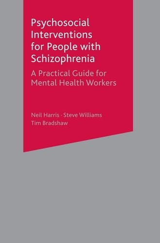 Psychosocial Interventions for People with Schizophrenia A Practical Guide for Mental Health Workers
