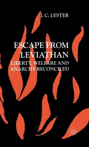 Escape from Leviathan Liberty, Welfare and Anarchy Reconciled