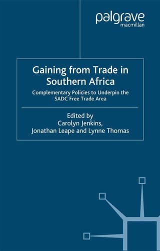 Gaining from Trade in Southern Africa Complementary Policies to Underpin the SADC Free Trade Area