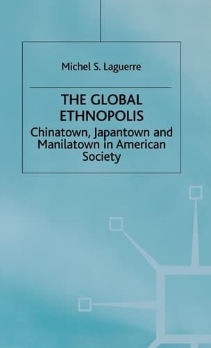 The Global Ethnopolis Chinatown, Japantown and Manilatown in American Society