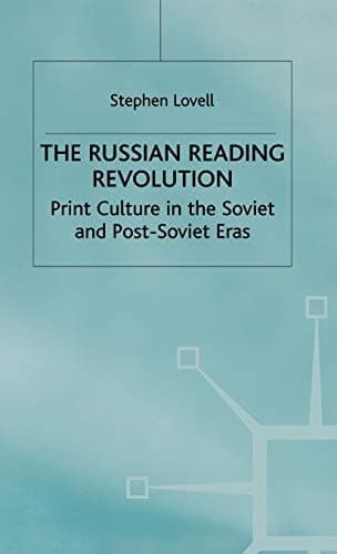 The Russian Reading Revolution Print Culture in the Soviet and Post-Soviet Eras
