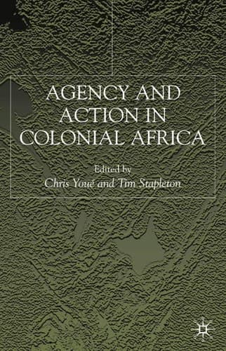 Agency and Action in Colonial Africa Essays for John E. Flint