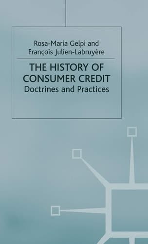 The History of Consumer Credit Doctrines and Practices