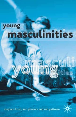 Young Masculinities Understanding Boys in Contemporary Society