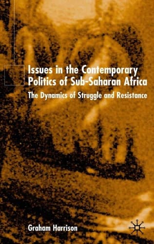 Issues in the Contemporary Politics of Sub-Saharan Africa The Dynamics of Struggle and Resistance