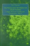 The Middle East Between the Great Powers Anglo-American Conflict and Cooperation, 1952-7