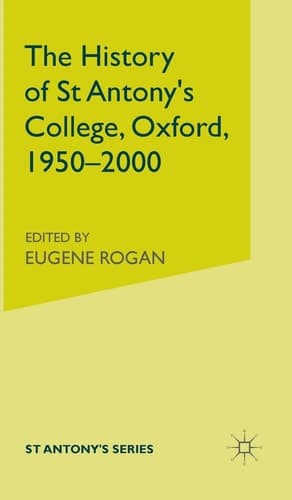 The History of St Antony's College, Oxford, 1950-2000