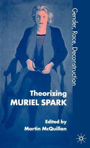Theorising Muriel Spark Gender, Race, Deconstruction