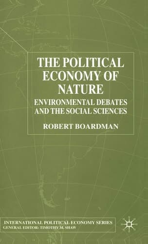The Political Economy of Nature: Environmental Debates and the Social Sciences (International Political Economy Series)