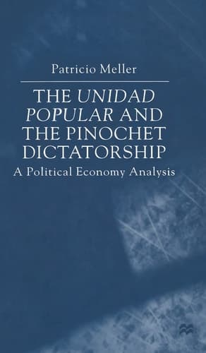 The Unidad Popular and the Pinochet Dictatorship: A Political Economy Analysis