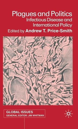 Plagues and Politics Infectious Disease and International Policy